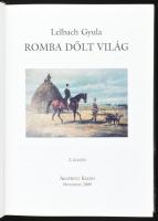 Lelbach Gyula: Romba dőlt világ. Képek és történetek a Délvidék múltjából. Bp., 2009, Akaprint. Gazd...