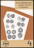 Pohl Artúr: Évszámnélküli magyar denárok és obulusok 1308-1502. Magyar Éremgyűjtők Egyesülete, Budapest, 1972. Használt, szép állapotban, a borítón kis kopások.