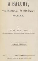 Rómer Flóris: A Bakony, természetrajzi és régészeti vázlat. Győr, 1860, Sauervein Géza-ny., 6+216+2 ...