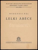 Medgyesi Pál: Lelki ábéce. Magyar Irodalmi Ritkaságok XLVI. (46.) sz. Bp., [1940], Kir. M. Egyetemi ...