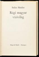 Szűcs Sándor: Régi magyar vízivilág. Bp., 1977, Magvető. Kiadói egészvászon-kötés, kiadói papír védő...