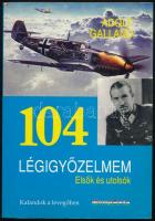 Adolf Galland: 104 Légigyőzelmem. Elsők és utolsók. Ford.: Tobak Tibor, Cserny Miklós. Bp.,1991., HungAvia. Kiadói papírkötés.