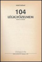 Adolf Galland: 104 Légigyőzelmem. Elsők és utolsók. Ford.: Tobak Tibor, Cserny Miklós. Bp.,1991., Hu...