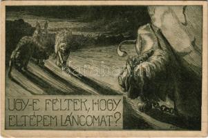 1921 Ugy-e féltek most, hogy letépem láncomat? Szózat Magyarország Területi Épségének Védelmi Ligája napilapja kiadása / Hungarian irredenta propaganda s: Fáy Aladár (EK)