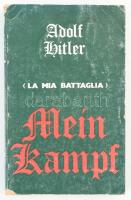 Hitler, Adolf: Mein Kampf. (La mia battaglia). H.n., é.n., magánkiadás, 263 p. Olasz nyelven. Kiadói papírkötés, kopott, kissé sérült borítóval. / Italian language edition. In worn paper-binding.
