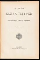 Pálosy Éva: Klára testvér. Regény fiatal leányok számára. Bp., é.n. (cca 1940), Szent István-Társula...