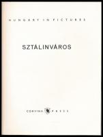 Sztálinváros. Hungary in Pictures. Szerk.: Halász Zoltán. Bp., 1958, Corvina. Fekete-fehér fotókkal ...
