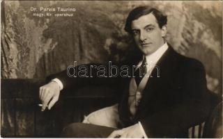 Dr. Parvis Taurino, magy. kir. operaház, olasz bariton / Taurino Parvis, Italian baritone