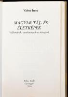 Vahot Imre: Magyar táj- és életképek. Vallomások, tanulmányok és útirajzok. Vál., szerk.: Fülöp Lajo...