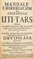 [Norr, Erhard]: Manuale chirurgicum Avagy chirurgiai uti-társ, Mellyben Az egész Anatomia, Égi Jegyeknek ereje, a' testi tagokon külsőképen történhető nyavalyák' és eseteknek Az Seb kötés, ér-vágás, vagy akar minémű Chirurgiai foglalatosság által teendő Orvoslása. Ezen kívül A' Flastrom' és Ungventumoknak készítése, rövid kérdések által magyaráztatott és most elsőben magyar nyelven ki-botsáttatott Miskóltzy Ferentz Győri Chirurgus által. Debrecen, 2002, Alföldi-ny., 486+(2) p. Az 1742-ben megjelent eredeti könyv reprint kiadása. Kiadói félbőr-kötésben, jó állapotban. Ritka!