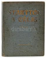 Krúdy Gyula-Pálmai Henrik: Starttól a célig. Bp., 1922., Légrády, 200 p. Fekete-fehér képekkel gazda...