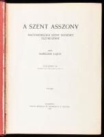 Harsányi Lajos: A szent asszony. Magyarországi Szent Erzsébet életregénye. Dr. Vass József népjóléti...