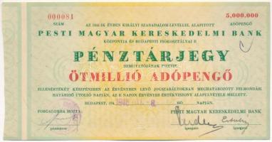 Budapest 1946. 5.000.000AP Pesti Magyar Kereskedelmi Bank / Pénztárjegy, 000081 sorszámmal, szárazpecséttel, bélyegzéssel T:I- / Hungary / Budapest 1947. 5.000.000 Adópengő Pesti Magyar Kereskedelmi Bank / Pénztárjegy with 000081 serial number, embossed stamp and cancellation C:AU