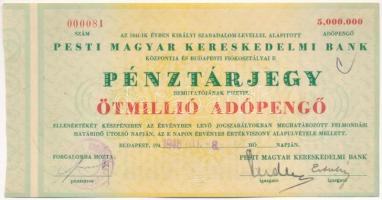 Budapest 1946. 5.000.000AP "Pesti Magyar Kereskedelmi Bank / Pénztárjegy", "000081" sorszámmal, szárazpecséttel, bélyegzéssel T:I- / Hungary / Budapest 1947. 5.000.000 Adópengő "Pesti Magyar Kereskedelmi Bank / Pénztárjegy" with "000081" serial number, embossed stamp and cancellation C:AU