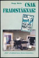 Nagy Béla: Csak Fradistáknak! Bp., 2005. FTC. Kiadói papírkötésben