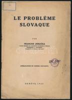 Francis Jehlicka: Le probléme Slovaque. (Publication du conseil Slovaque.) Genéve, 1935, nyn., 14+1 p. Francia nyelven. Kiadói papírkötés, szakadt, foltos borítóval.