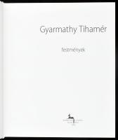 Várkonyi György: Gyarmathy Tihamér, festmények. Bp., 2004, Körmendi Galéria. 317 p. Gyarmathy Tihamé...