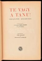 Te vagy a tanu! Ukrajnától Auschwitzig. Szerk.: Pór Dezső, Zsadányi Oszkár. Az előszót írta: nagybaczoni Nagy Vilmos. Bp., (1947), Kossuth,(Szikra-ny.), 482+(4) p.+12 t. Fekete-fehér képekkel illusztrált. Kiadói aranyozott félvászon-kötés.