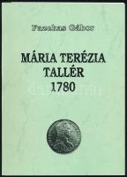 Fazekas Gábor: Mária Terézia Tallér 1780. Szerzői kiadás, Budapest, 1992. Újszerű állapotban.