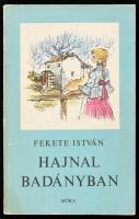 Fekete István: Hajnal Badányban. Bp., 1974, Móra. Kiadói papírkötés, kopottas állapotban.