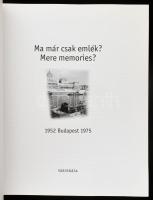 Ma már csak emlék? Mere memories? 1952 Budapest 1975. Válogatta és szerk. Gere Mihály. Eszterházy Pé...