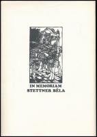 In memoriam Stettner Béla. 15 db grafikát tartalmazó sorszámozott mappa Stefanovits, Csorba-Simon, Rozanits, Vén Zoltán, Kőnig Róbert stb Jelzettek. Sorszámozott, 011/300 Lapméret: 22x31 cm