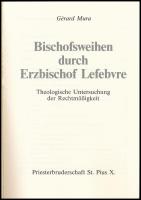 Gérard Mura: Bischofweihen durch Erzbischof Lefebvre. Zaitzkofen, 1992. 163p. Kiadói papírkötésben