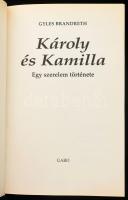 Gyles Brandreth: Károly és Kamilla. Egy szerelem története. Ford.: Dobos Lídia. Bp.,2006.,Gabo. Szín...