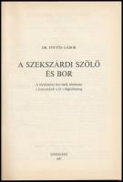 Töttős Gábor: A szekszárdi szőlő és bor. A történelmi borvidék története a kezdetektől a II. világhá...