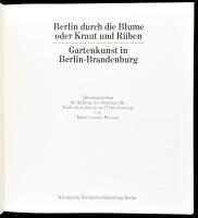 Berlin durch die Blumen oder Kraut und Rüben. Gartenkunst in Berlin-Brandenburg. Hrsg. im Auftrag de...