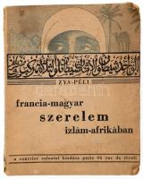 Zya-Péli: Francia-magyar szerelem Izlám-Adrikában. Paris, 1930, Courrier Colonial. Kiadói papírkötés, gerincnél szakadt, kopottas állapotban.