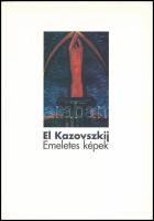 El Kazovszkij: Emeletes képek. 2000, Szinyei Szalon. Kiadói papírkötés, jó állapotban.