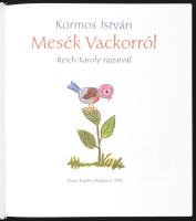 Kormos István: Mesék Vackorról. Reich Károly rajzaival. Bp., 2006, Osiris. Kiadói kartonált kötés, j...