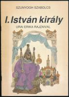 2 db könyv - Szunyogh Szabolcs: I. István király + Mesék Mátyás királyról. Kiadói papírkötés, kissé kopottas állapotban.