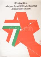 1984 Az MSZMP XIII. kongresszusa, nagy méretű plakát. 70x90 cm s: Oláh.