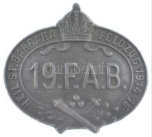 Osztrák-Magyar Monarchia 1916. 19. F.A.B. - Heil St. Barbara - Feldzug 1914-16 A 19. Tábori Tüzér Zászlóalj Zn sapkajelvénye (28x32mm) T:1- / Austro-Hungarian Monarchy 19. F.A.B. - Heil St. Barbara - Feldzug 1914-1916 Zn cap badge of the 19th Field Artillery Battalion (28x32mm) C:AU