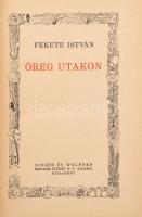 Fekete István: Öreg utakon. Bp.,(1941.), Singer és Wolfner, (Hornyánszky-ny.) 341+1 p. Első kiadás. ...