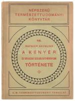 Dr. Rapaics Raymund: A kenyér és táplálékot szolgáltató növényeink története. Népszerű Természettudományi Könyvtár 16. Bp., 1934., Kir. M. Természettudományi Társulat, (2)+192+(2) p. Szövegközi fekete-fehér képekkel illusztrálva. Kiadói papírkötés, a borítón apró sérüléssel.