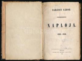Egressy Gábor törökországi naplója. 1849-1850. Pest, 1851, Kozma Vazul, 241 p. Korabeli kopott félbőr-kötés, foltos lapokkal, a 17/18. oldal lap alja hiányzik, de maga a szöveg teljes.