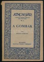 Moesz Gusztáv: A gombák. Kincsestár - A Magyar Szemle Társaság Kis Könyvtára 90. sz. Bp., 1943, Magyar Szemle Társaság, 80 p. Kiadói papírkötés, kissé sérült borítóval, a borítón és a címlapon gyűrődésekkel.