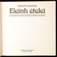 Szántó András: Eleink ételei. Válogatás régi szakácskönyvekből. Bp., 1986., Mezőgazdasági. Kiadói ka...