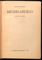 Stone, Irving: Michelangelo. Bp., 1967, Gondolat. Kiadói egészvászon kötés, sérült papír védőborítóv...