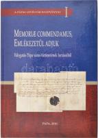 Memoriae Commendamus - Emlékezetül adjuk. Válogatás Pápa város történetének forrásaiból. Pápa, 2010. Kiadói kartonált kötés, jó állapotban.