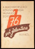 1938 A Magyarországi Könyvnyomdai Munkások Egyesületének 76. évi jelentése és zárószámadása 1937-ről. Bp., 1938, Világosság-ny., 70+(1) p. Kissé szakadt, foltos.