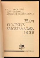 1937 A Magyarországi Könyvnyomdai Munkások Egyesületének 75. évi jelentése és zárószámadása 1936-ról...