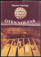 Homor György: Öten voltak. Pápa, 2007. DEDIKÁLT! Kiadói papírkötés, jó állapotban.