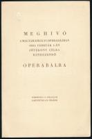 1934 Meghívó a M. Kir. Operaházban jótékony célra rendezendő operabálra. Védnökök: Horthy Miklós, József főherceg, Hóman Bálint, Huszár Aladár, Sipőcz Jenő. Bp., Globus-ny., (4) p. Dombornyomott címerrel.