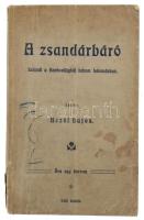 Aczél Lajos: A zsandárbáró. Első kiadás. Bp., é.n. Muskát Béla. Kiadói papírborítóban.