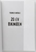 Trunkos András: 20 év a Bikiniben. A művész, D. Nagy Lajos által DEDIKÁLT példány. hn., 2002, Teuro....