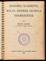 Horn János: Ribiszke, köszméte, málna, szederj, szamóca termesztése. Bp.,1938, Növényvédelem és Kert...
